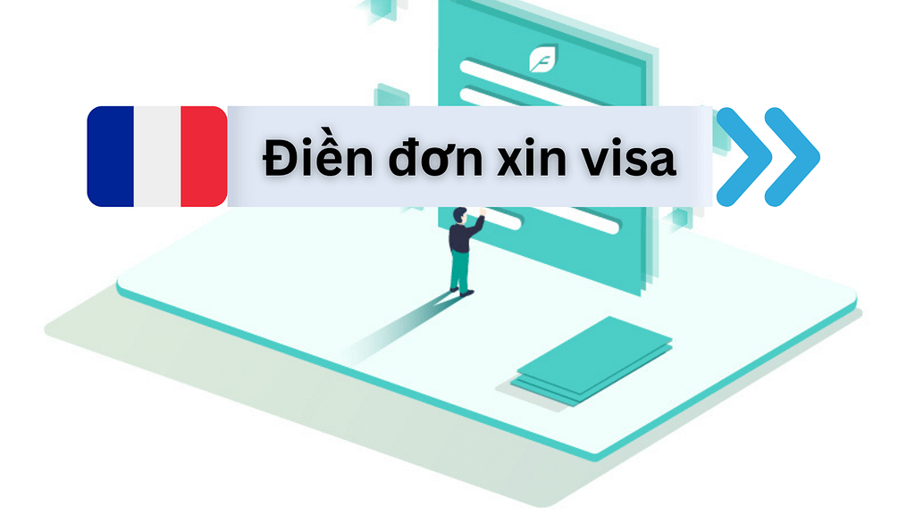 Hướng dẫn điền đơn xin visa Pháp mới nhất 2025